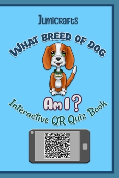 Paperback What Breed of Dog Am I: An Interactive QR Code Quiz Book