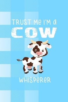 Trust Me I'm A Cow Whisperer: Notebook Journal Composition Blank Lined Diary Notepad 120 Pages Paperback Blue Grid Cow
