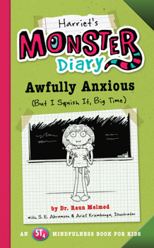 Paperback Harriet's Monster Diary: Awfully Anxious (But I Squish It, Big Time) Volume 3 Book