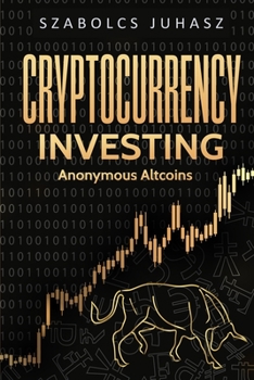 Paperback Cryptocurrency Investing: Anonymous Altcoins Book