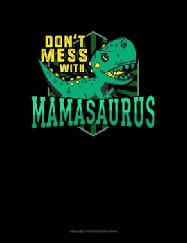 Paperback Don't Mess With Mamasaurus: Unruled Composition Book