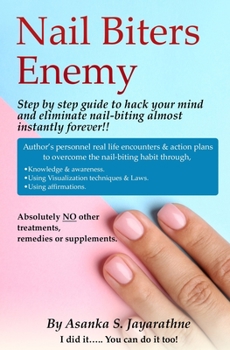 Paperback Nail Biters Enemy: Step By Step Guide To Hack Your Subconscious Mind And Eliminate Nail-biting Almost Instantly Forever Book