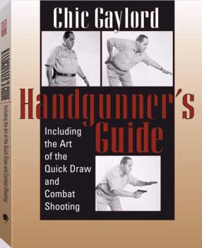 Paperback Handgunner's Guide: Including the Art of the Quick Draw and Combat Shooting Book