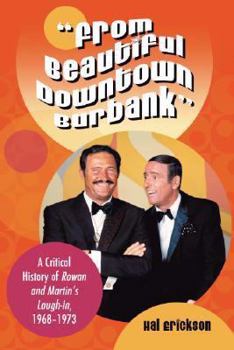 Paperback "From Beautiful Downtown Burbank": A Critical History of Rowan and Martin's Laugh-In, 1968-1973 Book
