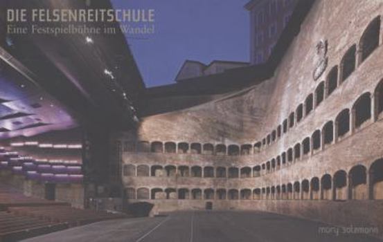 Hardcover Die Felsenreitschule: Eine Festspielbühne im Wandel [German] Book