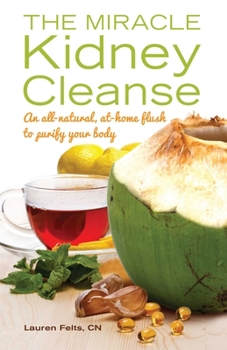Paperback Miracle Kidney Cleanse: An All-Natural, At-Home Flush to Purify Your Body Book