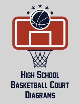 Paperback High School Basketball Court Diagrams: 100 Full Page Basketball Court Diagrams for Drawing Plays, Drills, and Scouting (8.5x11) Book