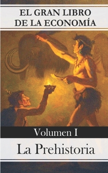 Paperback El gran libro de la econom?a - Volumen I La prehistoria [Spanish] Book