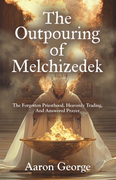Paperback The Outpouring of Melchizedek Book