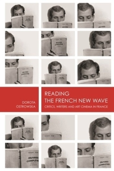 Hardcover Reading the French New Wave: Critics, Writers and Art Cinema in Franceâ Book