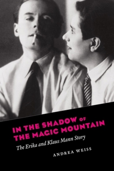 Paperback In the Shadow of the Magic Mountain: The Erika and Klaus Mann Story Book
