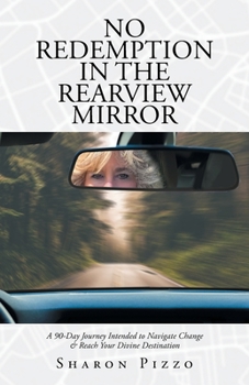 Paperback No Redemption in the Rearview Mirror: A 90-Day Journey Intended to Navigate Change & Reach Your Divine Destination Book