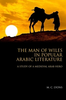 Hardcover The Man of Wiles in Popular Arabic Literature: A Study of a Medieval Arab Hero Book