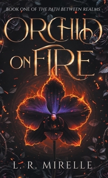 Hardcover Orchid on Fire: Book One of the Path Between Realms Book