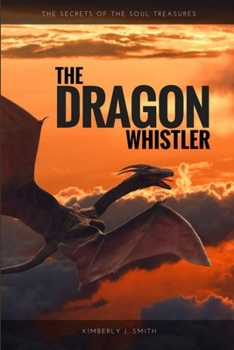 Paperback The Dragon Whistler (Secrets of the Soul Treasures) Book