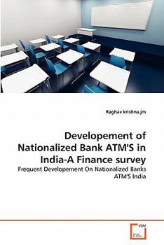 Paperback Developement of Nationalized Bank ATM'S in India-A Finance survey Book