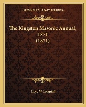 Paperback The Kingston Masonic Annual, 1871 (1871) Book