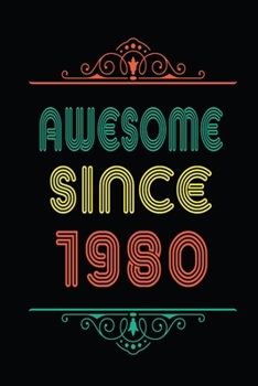 Awesome Since 1980: Retro Vintage Style journal notebook for who born in 1980. Perfect birthday gift idea for men & women. Small Lined Notebook (6*9 inch, 100 pages) – Happy Birthday Gift