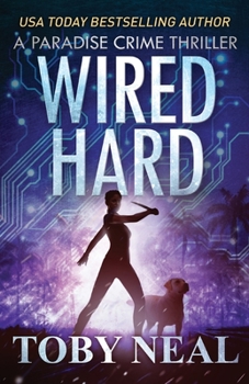 Wired Hard - Book #3 of the Paradise Crime Thrillers (Wired Books)