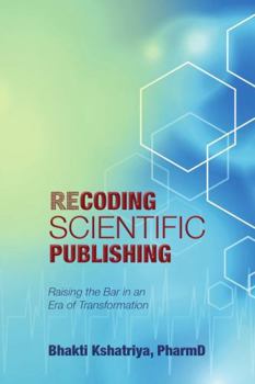 Paperback Recoding Scientific Publishing: Raising the Bar In an Era of Transformation Book