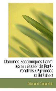 Glanures Zootomiques Parmi les Ann?lides de Port-Vendres