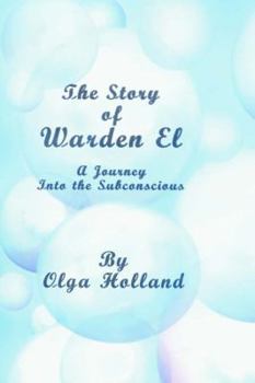 Paperback The Story of Warden El: A Journey Into the Subconscious Book