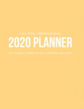 Daily & Hourly 2020 Planner: Yellow Hourly Appointment Diary Agenda Organizer for Work with Notes & To Do List (1 Jan / 31 Dec - 8.5x11")