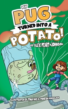 Paperback My Pug Turned Into a Potato!: A TATER-ly Hilarious Tale! Book