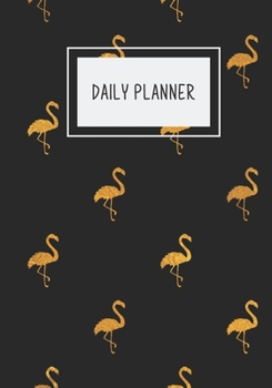 Paperback Daily Planner: A 7 x 10" Things To Do Notebook/Journal. Undated To Use Whenever You Wish: Black/Gold Flamingo Pattern/Daily Checklist Book