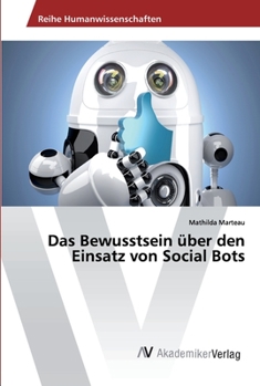 Paperback Das Bewusstsein über den Einsatz von Social Bots [German] Book