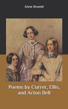 Poems by Currer, Ellis, and Acton Bell