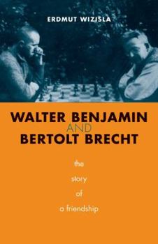 Hardcover Walter Benjamin and Bertolt Brecht: The Story of a Friendship Book