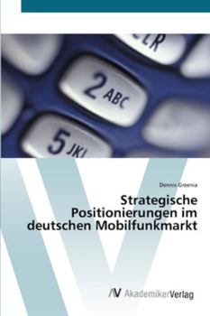Paperback Strategische Positionierungen im deutschen Mobilfunkmarkt [German] Book