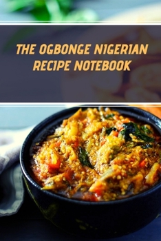 Paperback The Ogbonge Nigerian recipe notebook: Blank recipe notebook, 6x8 Book