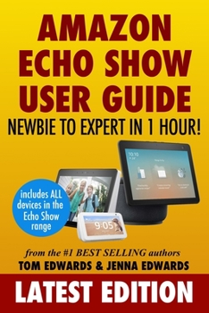 Paperback Amazon Echo Show: Newbie to Expert in 1 Hour Book
