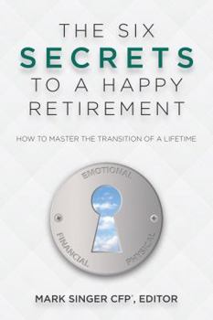 Paperback The 6 Secrets to a Happy Retirement: How to Master the Transition of a Lifetime Book
