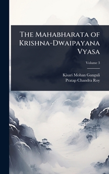 The Mahabharata of Krishna-Dwaipayana Vyasa