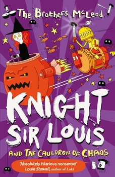 Knight Sir Louis and the Cauldron of Chaos - Book  of the Knight Sir Louis