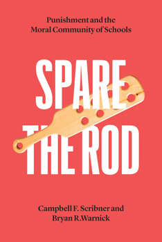 Paperback Spare the Rod: Punishment and the Moral Community of Schools Book
