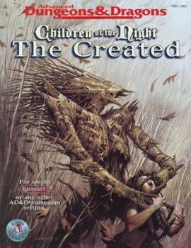 Children of the Night: The Created: Ravenloft Accessory: (Advanced Dungeons & Dragons 2nd Edition) - Book #4 of the Ravenloft: Children of the Night: Accessory Series
