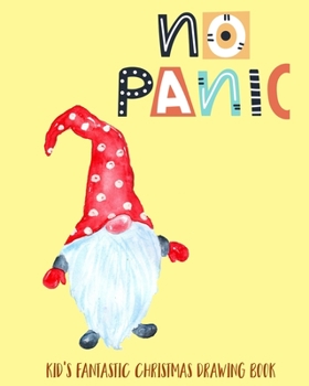 Paperback No Panic: Kid's Fantastic Christmas Drawing Book
