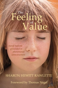 Paperback The Feeling of Value: Moral Realism Grounded in Phenomenal Consciousness Book