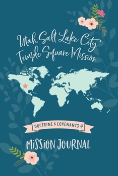 Mission Journal - Utah Salt Lake City Temple Square Mission: Doctrine and Covenants 4, 6"x9" Journal, No Prompt, Lined Blank Notebook, Mission Prep Journal