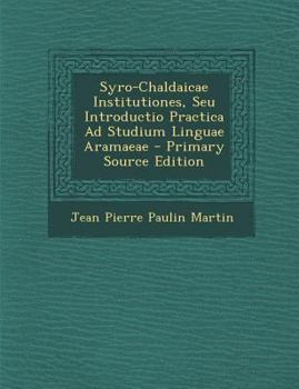 Paperback Syro-Chaldaicae Institutiones, Seu Introductio Practica Ad Studium Linguae Aramaeae [Latin] Book