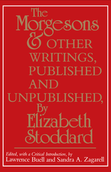 Hardcover "The Morgesons" and Other Writings, Published and Unpublished Book