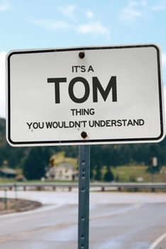 It's a Tom Thing You Wouldn't Understand: 6x9" Dot Bullet Notebook/Journal Funny Gift Idea