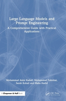Large Language Models and Prompt Engineering: A Comprehensive Guide with Practical Applications