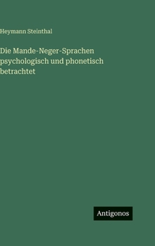 Hardcover Die Mande-Neger-Sprachen psychologisch und phonetisch betrachtet [German] Book