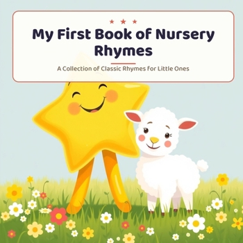 My First Book of Nursery Rhymes: A Collection of Classic Rhymes for Little Ones