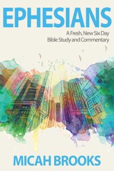 Paperback Ephesians: A Fresh, New Six Day Bible Study and Commentary (The Everyday Bible Series) Book